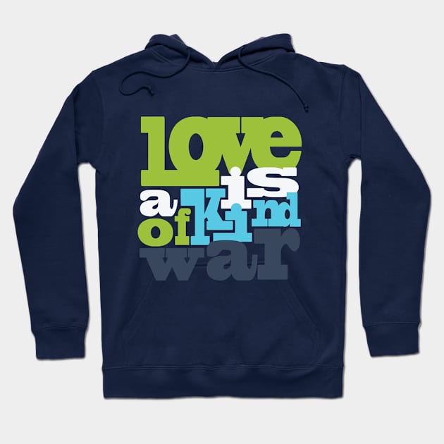 Love is a kind of war Hoodie by Artful Alchemy